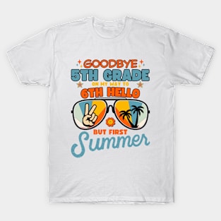 Goodbye 5th grade on my way to middle school but first summer T-Shirt